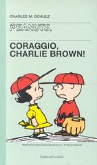 Coraggio, Charlie Brown! di Charles M. Schulz edito da Dalai Editore
