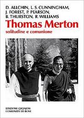 Thomas Merton. Solitudine e comunione di Donald Allchin, Jim Forest, Rowan Williams edito da Qiqajon