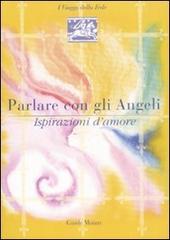 Parlare con gli angeli. Ispirazioni d'amore di Ada R. Rizzi edito da Edizioni & Comunicazione