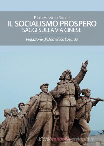 Il socialismo prospero. Saggi sulla Via Cinese di Fabio Massimo Parenti edito da NovaEuropa Edizioni