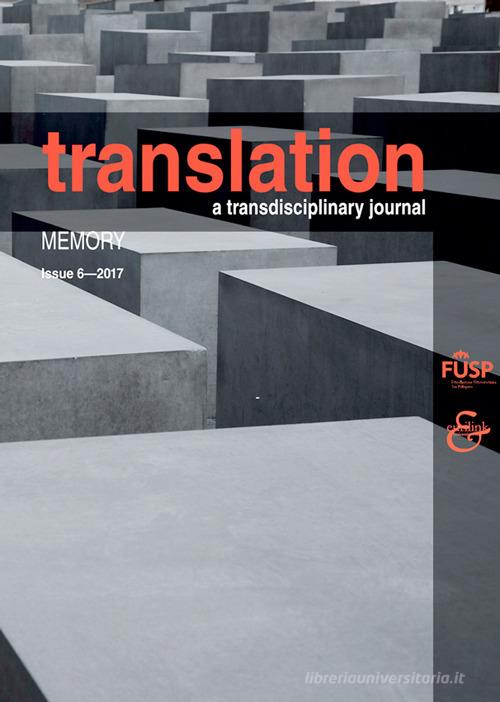 Translation. A transdisciplinary journal (2017) vol.6 edito da Eurilink
