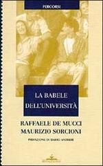 La babele dell'università. Un confronto fra Italia ed Europa di Raffaele De Mucci, Maurizio Sorcioni edito da Ideazione
