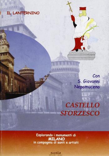 Castello Sforzesco di Alessandra Abbiati edito da Euzelìa