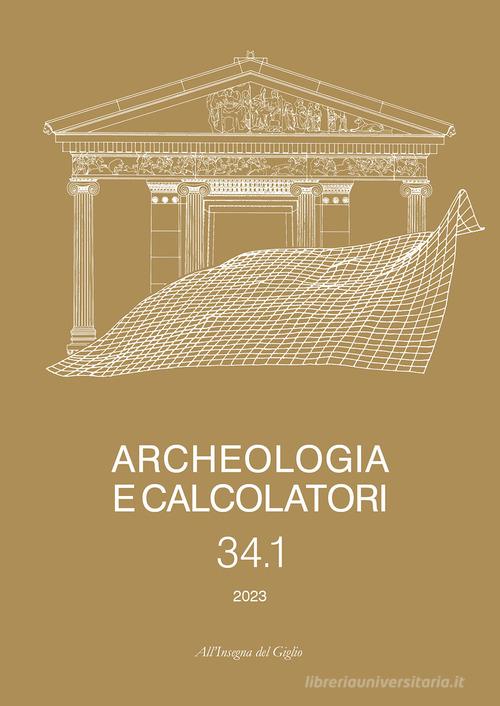 Archeologia e calcolatori vol.34.1 edito da All'Insegna del Giglio
