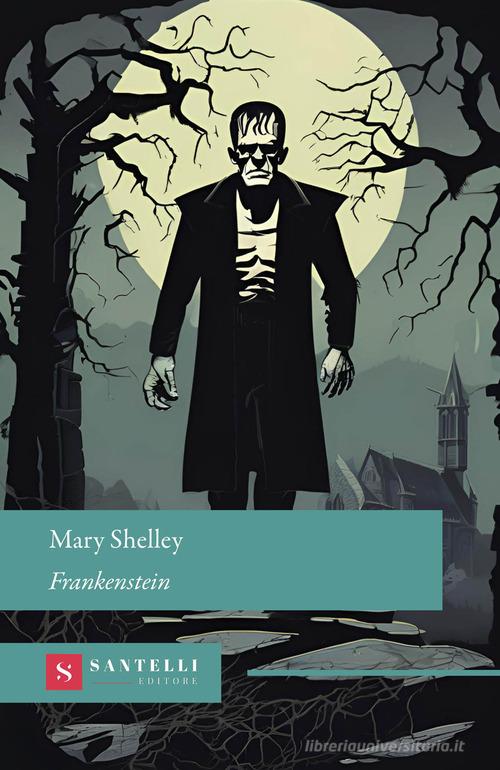 Libro Frankenstein di Mary Shelley Grandi classici Santelli di Santelli