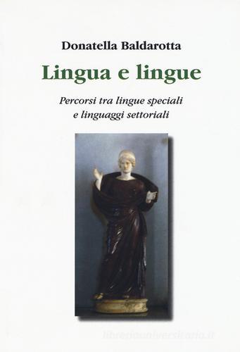 Lingua e lingue. Percorsi tra lingue speciali e linguaggi settoriali di Donatella Baldarotta edito da Aldenia Edizioni