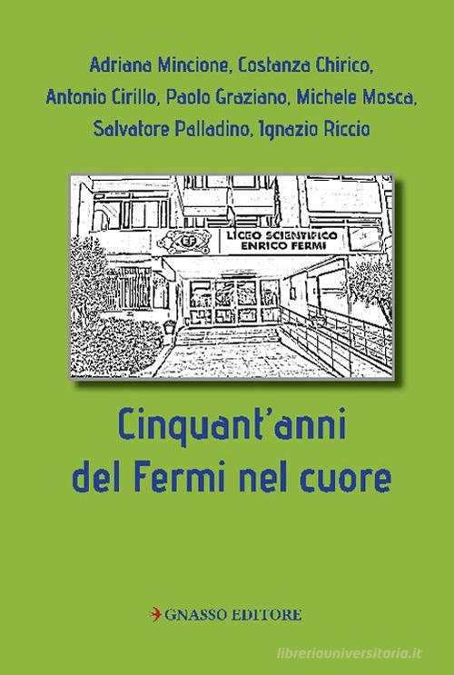 Cinquant'anni del Fermi nel cuore. Ediz. illustrata edito da Pasquale Gnasso Editore