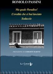 Ma quale paradiso! L'eredità che ci ha lasciato, Sodaccio di Romolo Passini edito da La Caravella Editrice