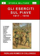 Gli eserciti sul Piave (1917-1918) di Pierluigi R. Di Colloredo edito da Chillemi