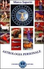 Astrologia personale. Significato dei segni, gli ascendenti, le case, le affinità di coppia di Marco Saporiti edito da Cerebro