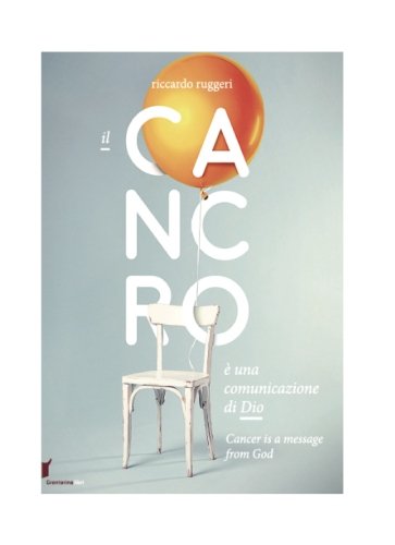 Il cancro è una comunicazione di Dio. Ediz. italiana e inglese di Riccardo Ruggeri edito da Grantorino Libri