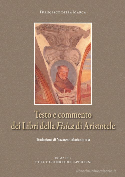 Testo e commento dei «Libri della Fisica» di Aristotele di Francesco della Marca edito da Ist. Storico dei Cappuccini