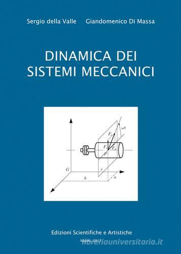 Dinamica dei sistemi meccanici di Sergio Della Valle, Giandomenico Di Massa edito da Ed. Scientifiche e Artistiche