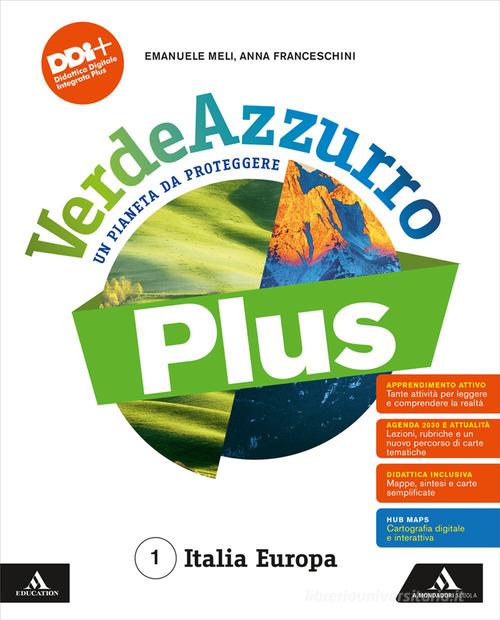 VerdeAzzurro Plus. Un pianeta da proteggere. Con Atlante, Le Regioni d'Italia. Per la Scuola media. Con e-book. Con espansione online vol. 1 di Emanuele Meli, Anna Franceschini edito da Mondadori Scuola