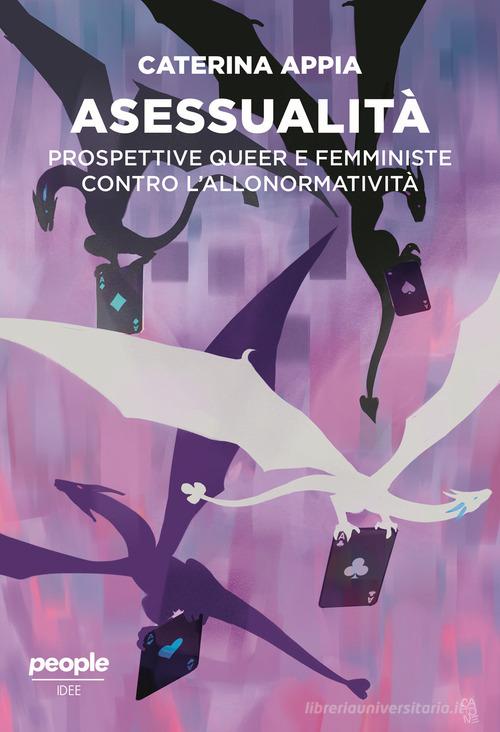 Asessualità. Prospettive queer e femministe contro l'allonormatività. Nuova ediz. di Caterina Appia edito da People