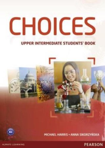 Choices. Upper intermediate. Student's book. Per le Scuole superiori. Con espansione online edito da Pearson Longman