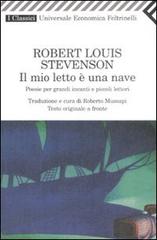 Il mio letto è una nave. Poesie per grandi incanti e piccoli lettori. Testo inglese a fronte di Robert Louis Stevenson edito da Feltrinelli