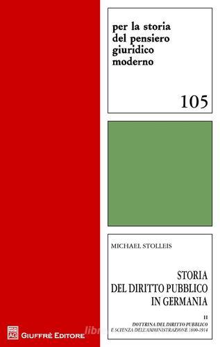 Storia del diritto pubblico in Germania vol.2 di Michael Stolleis edito da Giuffrè