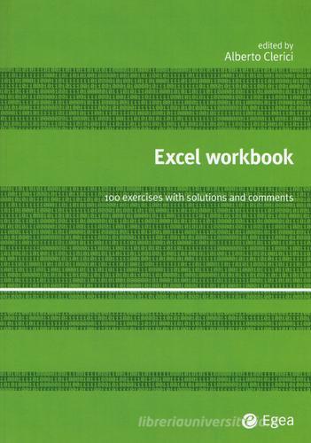 Excel workbook. 100 exercises with solutions and comments edito da EGEA