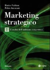 Marketing strategico vol.1 di Enrico Valdani, Fabio Ancarani edito da EGEA