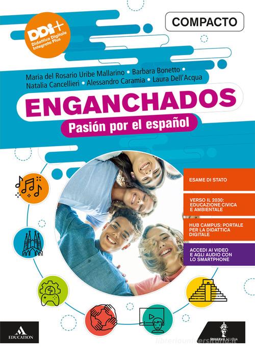 Enganchados. Pasión por el español. Con Engachados a la cultura. Per la Scuola media. Con e-book. Con espansione online di Maria Rosario Uribe Mallarino, Alessandro Caramia, Laura Dell'Acqua edito da Minerva Scuola