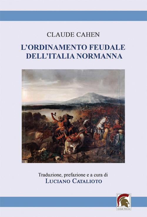 Libro L'ordinamento feudale dell'Italia normanna. Romanzo storico di Claude Cahen Inedita et rara di Leonida