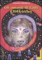 Gli amanti di lady Chat-terley. Viaggio nell'universo delle chat-lines di Antonello Chichiricco edito da Massari Editore