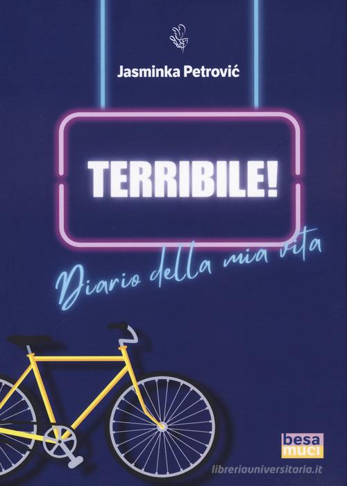 Terribile! Diario della mia vita di Jasminka Petrovic edito da Besa muci