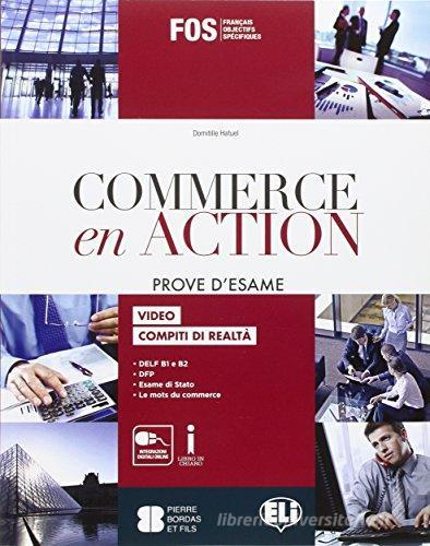 Commerce en action. Prove d'esame. Con espansione online. Per gli Ist. tecnici e professionali di Domitille Hatuel edito da ELI