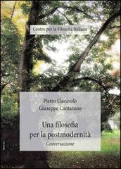 Una filosofia per la postmodernità. Conversazione di Pietro Ciaravolo, Giuseppe Cantarano edito da Aracne