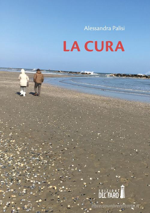 Libro La cura di Alessandra Palisi di Edizioni del faro