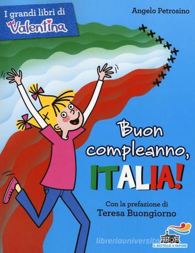 Buon compleanno, Italia! Ediz. illustrata di Angelo Petrosino edito da Piemme