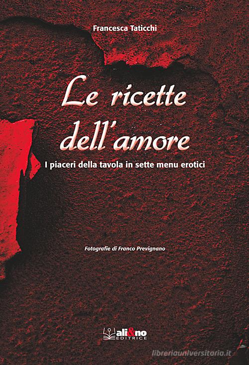 Ricette dell'amore di Francesca Taticchi edito da Ali&No