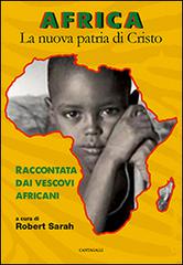 Africa. La nuova patria di Cristo. Raccontata dai vescovi africani edito da Cantagalli