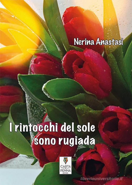 I rintocchi del sole sono rugiada di Nerina Anastasi edito da Carta e Penna