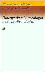 Omeopatia e ginecologia nella pratica clinica di Tripoli G. Battista, Del Castillo Giuseppa edito da Nuova IPSA
