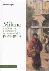 Milano tra Ottocento e Novecento nei racconti della povera gente di Severino Pagani edito da Meravigli-Libreria Milanese