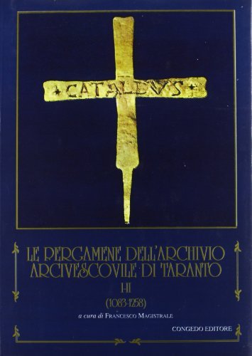 Le pergamene dell'Archivio arcivescovile di Taranto (1083-1258) edito da Congedo