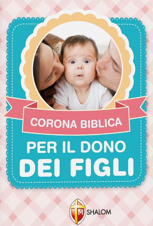 Corona biblica per il dono dei figli di M. Grazia Pinna edito da Editrice Shalom