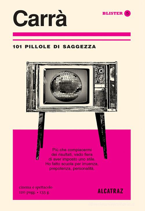 Carrà. 101 pillole di saggezza edito da Agenzia Alcatraz