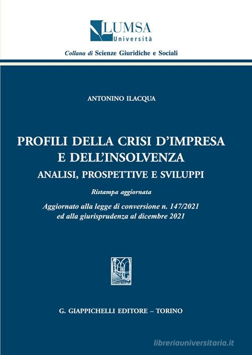 Profili della crisi d'impresa e dell'insolvenza. Analisi, prospettive e sviluppi di Antonino Ilacqua edito da Giappichelli