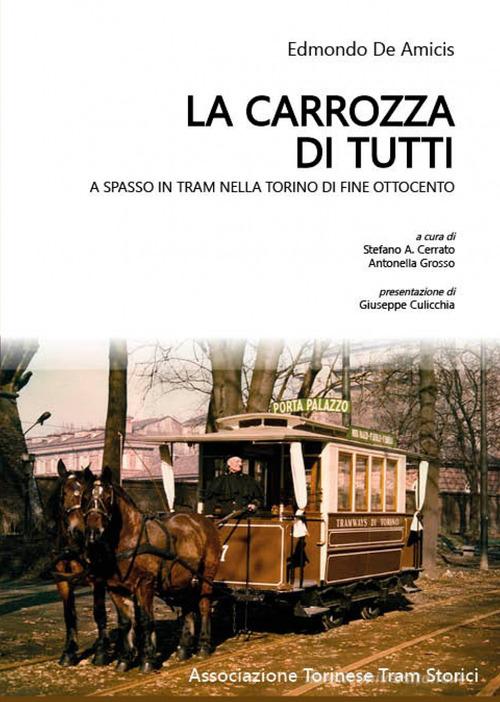 La carrozza di tutti. A spasso in tram nella Torino di fine Ottocento di Edmondo De Amicis edito da ATTS - Ass. Torinese Tram Storici