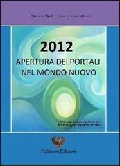 2012 apertura dei portali nel mondo nuovo. Ediz. multilingue di Sabine Wolf edito da Fabbroni Edizioni
