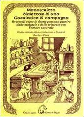 Manoscritto dialettale di una guaritrice di campagna. Ovvero di come le donne possano guarire dalle malattie e dalle tristezze con l'amore naturale di Barbara Fiore edito da Terra di Mezzo
