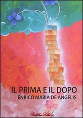 Il prima e il dopo di Enrico M. De Angelis edito da Pubblicalibri.it
