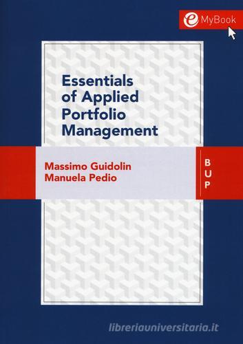 Essentials of applied portfolio management di Massimo Guidolin, Manuela Pedio edito da Bocconi University Press