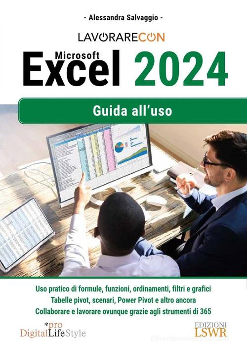 Lavorare con Excel 2024. Guida all'uso di Alessandra Salvaggio edito da Edizioni LSWR