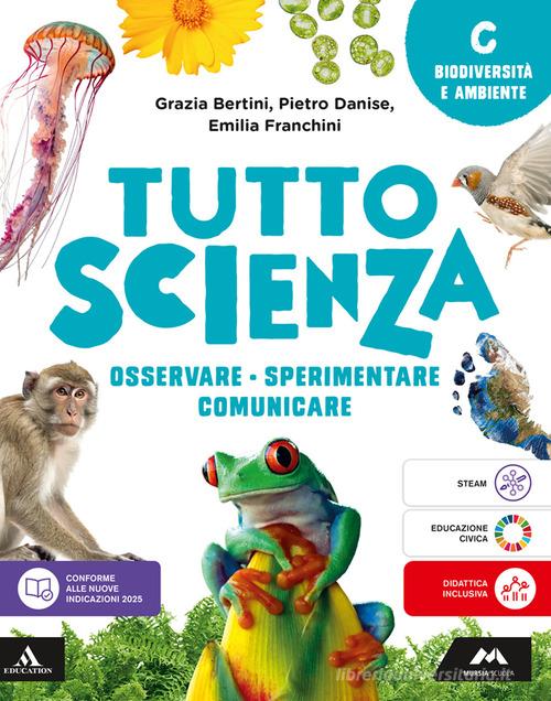 TuttosScienza. Osservare, sperimentare, comunicare. Per la Scuola media. Con e-book. Con espansione online vol. C di Maria Grazia Bertini, Pietro Danise, Emilia Franchini edito da Mursia Scuola