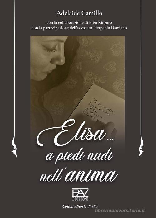 Elisa... A piedi nudi nell'anima di Adelaide Camillo edito da Pav Edizioni