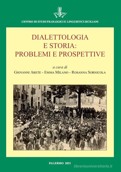 Dialettologia e storia: problemi e prospettive. Atti del Convegno Internazionale (Napoli 13 dicembre 2019) edito da Centro Studi Filologici e Linguistici Siciliani